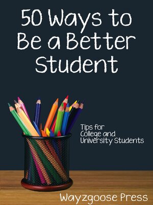cover image of Fifty Ways to Be a Better Student